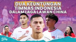Dua Keuntungan Timnas Indonesia dalam Laga Lawan China – Update 2