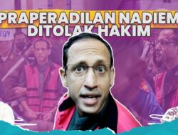 Praperadilan Nadiem Makarim Ditolak, Status Tersangka Tetap Sah!